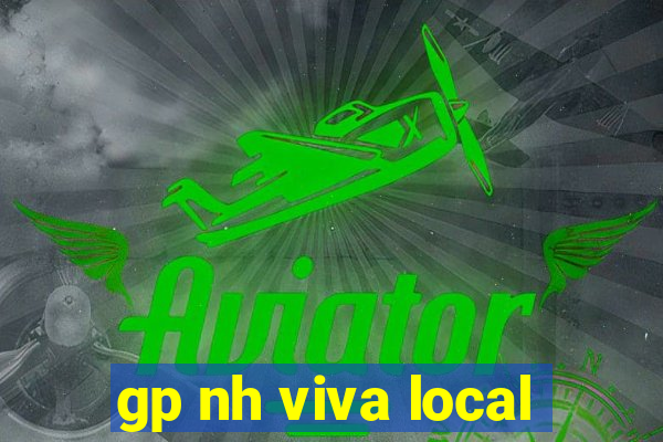 gp nh viva local